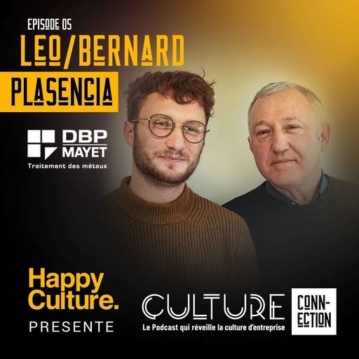 #5 - Bernard & Léo PLASENCIA - DBP MAYET "Je passe la majeure partie de mon temps à faire en sorte que les gens se parlent, qu’ils se parlent entre eux, qu’ils me parlent, ce qui est difficile, car ce n’est pas si facile de parler à son patron...#cultureconnection"