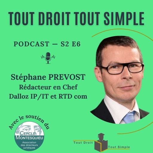 S2 E6 - #19 Stéphane Prevost - Rédacteur en Chef chez Dalloz IP/IT et RTD com