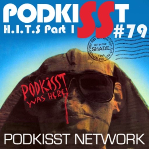 PodKISSt #79 H.I.T.S. Part 1!