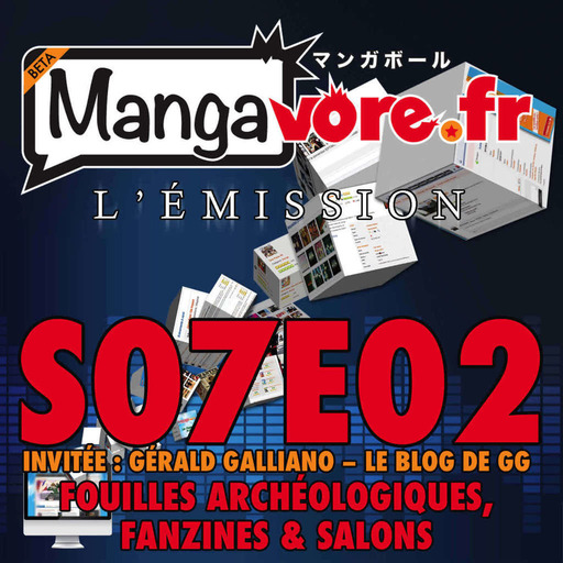 Mangavore.fr l'émission s07e02 : Fouilles archéologiques, fanzines et salons