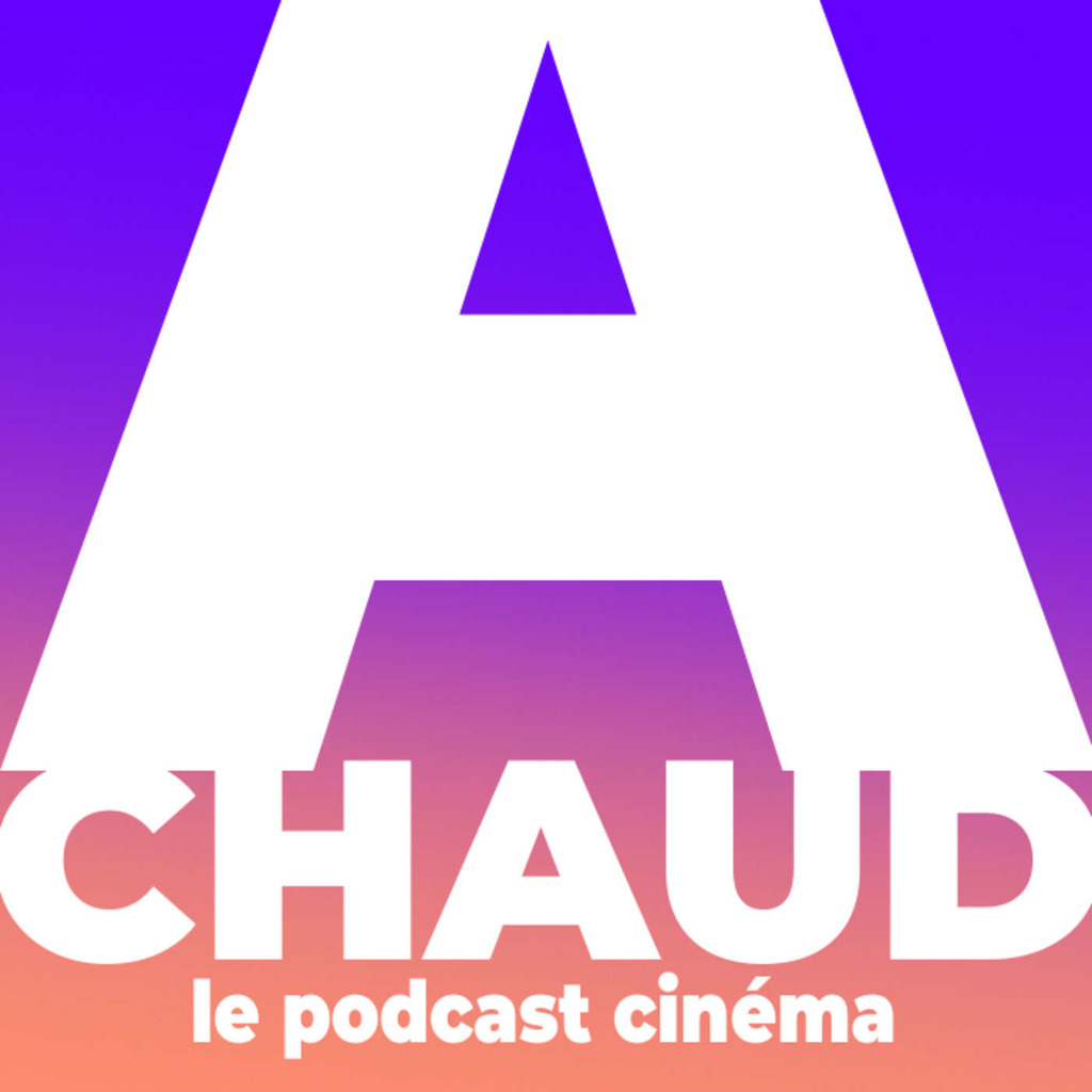À CHAUD ! Le podcast cinéma !