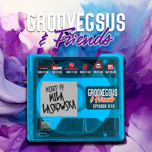 Groovegsus & friends Radio Show - EP015 - Mila Laskowska