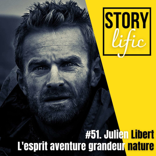 #51. Julien Libert, l'esprit aventure grandeur nature