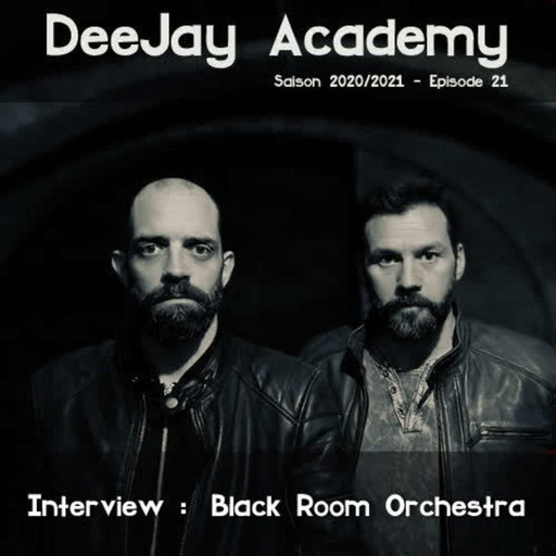 DeeJay Academy - Saison 2020/2021 - Episode 21 [interview : Black Room Orchestra]