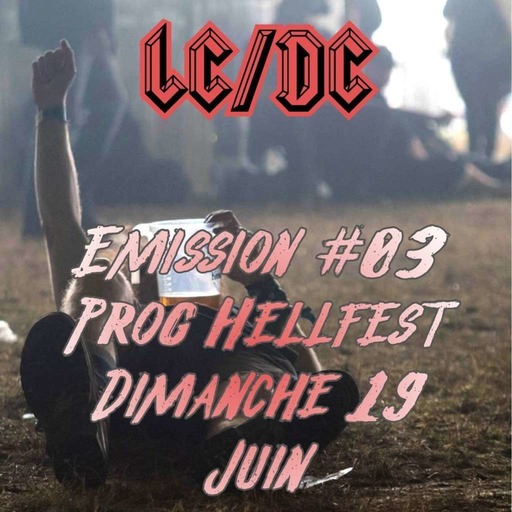 LC/DC #03 - Hellfest - Dimanche 19 juin 2022