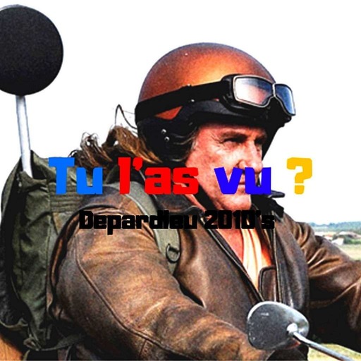 32.4 - Depardieu 2010's Partie 4