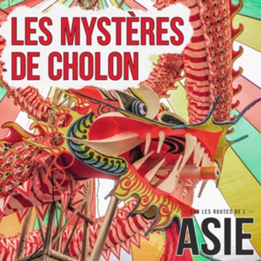 #26 – Les mystères de Cholon (Vietnam)