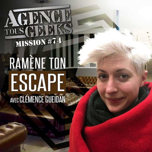 ATG#74: Ramène ton Escape