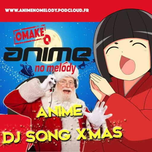 ANIME NO MELODY OMAKE #7 - Anime Dj Song X'Mas -
