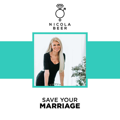 Save Your Marriage Podcast - Nicola Beer Relationship Advice