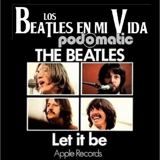 Los Beatles en mi Vida 50 años Let It Be