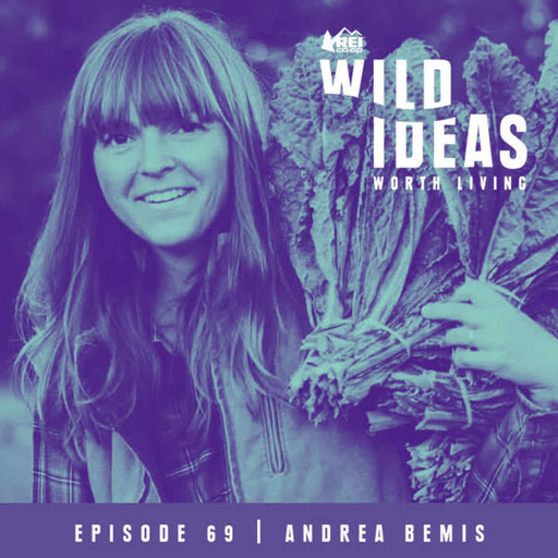 Andrea Bemis - How to be an Organic Farmer, Feed your Community, and Publish a Gorgeous Cookbook