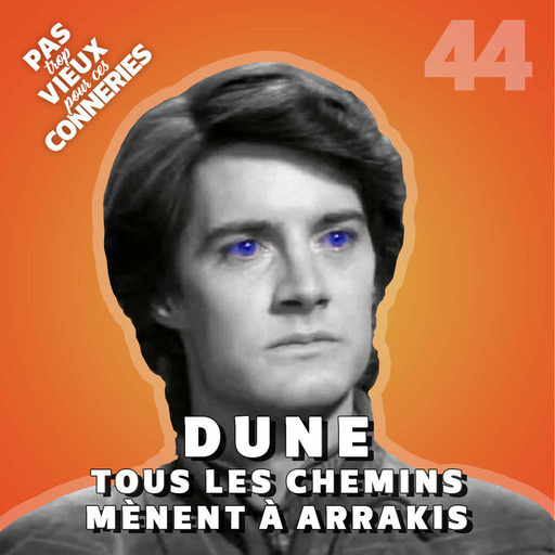 Pas trop vieux 44 | Dune – Tous les chemins mènent à Arrakis (1970 - ...) 