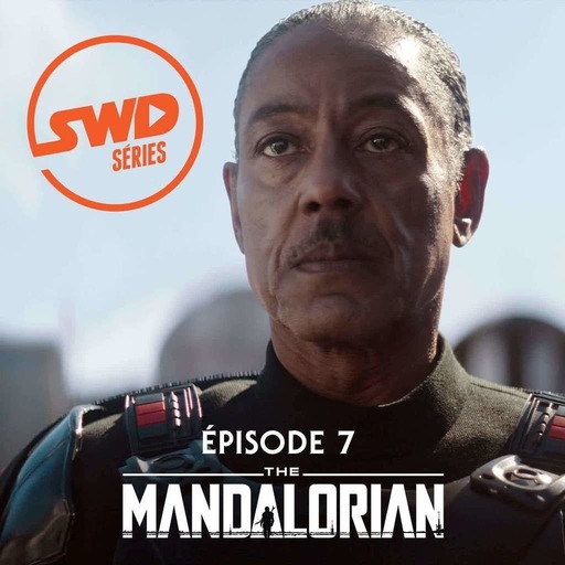 SWD S�ries #10 - The Mandalorian S1 �pisode 7