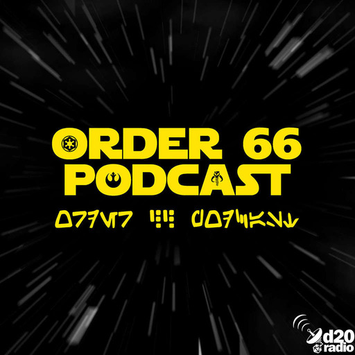 The Order 66 Podcast Episode 134 - I Have Spoken
