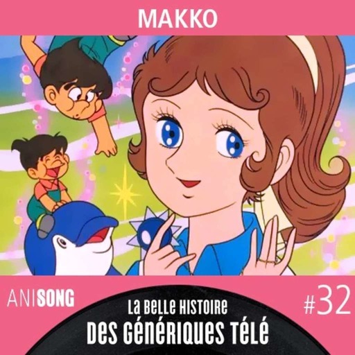 La Belle Histoire des Génériques Télé #32 | Makko