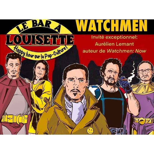 #20 : Watchmen, avec Aurélien Lemant, auteur de Watchmen Now