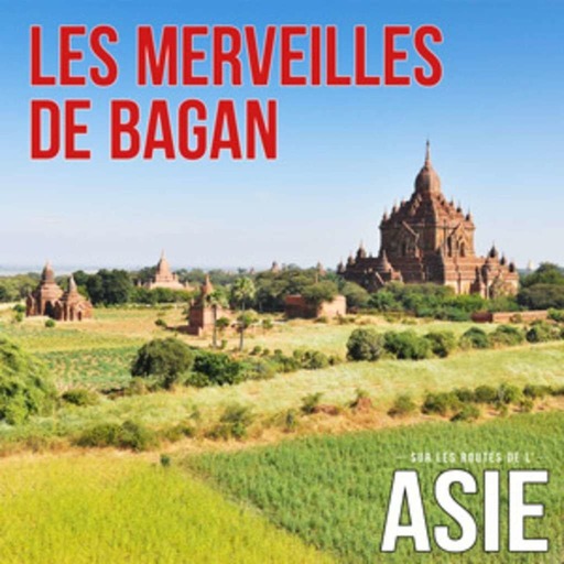 #6 – Les merveilles de Bagan (Myanmar / Birmanie)