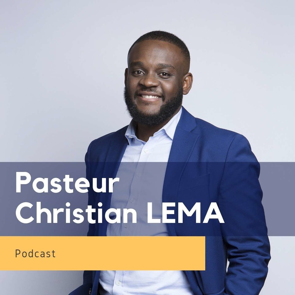 Pasteur Christian LEMA Podcast