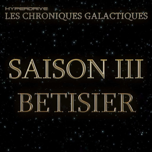Les Chroniques Galactiques S3 - Bêtisier