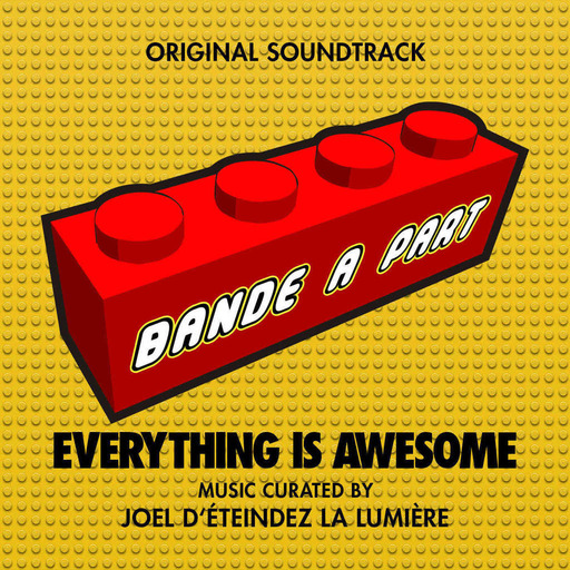Bande à Part n°18 - Everything is Awesome!