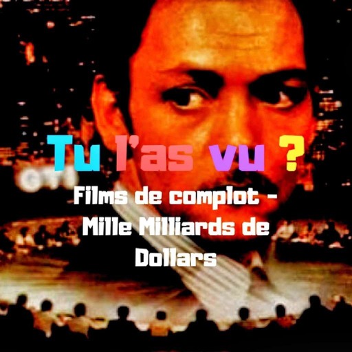 41.2 - Les films de complots : "I comme Icare" (1979) et "Mille Milliards de Dollars" (1982) d'Henri Verneuil