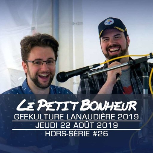 LPB - HORS SÉRIE #26 - Au Geekulture 2019 de Lanaudière!