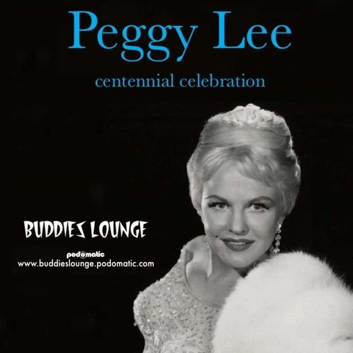 Buddies Lounge - Show 399 (Peggy Lee - Centennial Celebration)