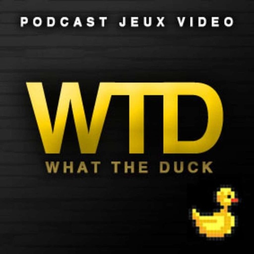 Podcasts What the Duck ! – What The Duck