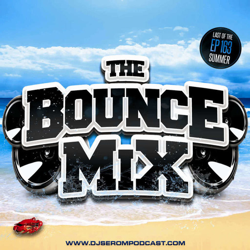 DJ SEROM - THE BOUNCEMIX EP163