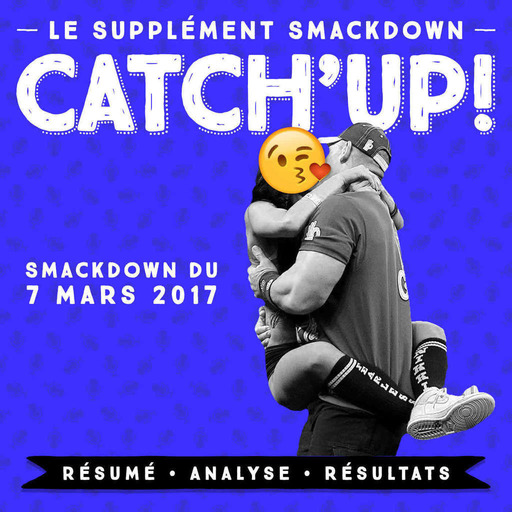 Catch'up! Smackdown du 14 mars 2017