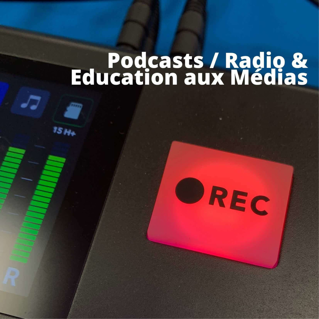 Podcasts / Radio & Education aux Médias