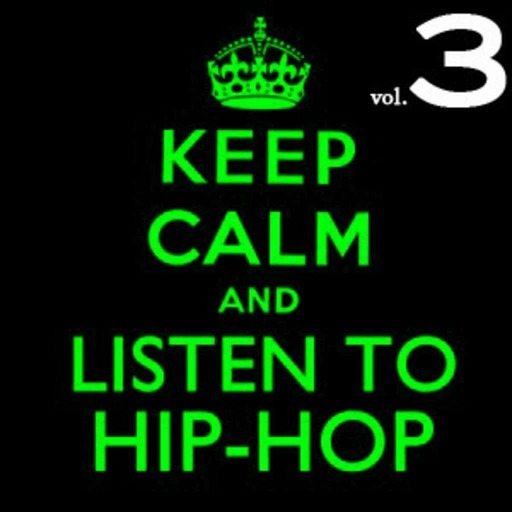 Keep Calm And Listen To Hip-Hop Vol3