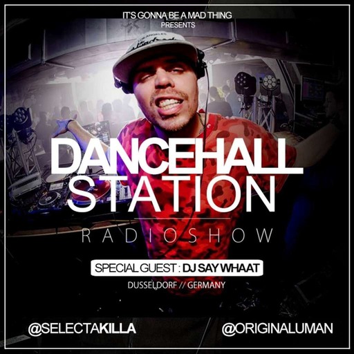 SELECTA KILLA & UMAN - DANCEHALL STATION SHOW #183 - SPECIAL GUEST DJ SAY WHAAT