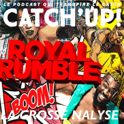 Catch'up! WWE Royal Rumble 2021  —  La Grosse Analyse