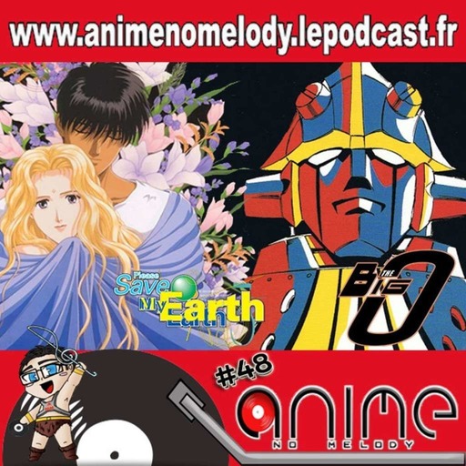 Anime No Melody  #48 - Please Save My Earth - THE Big-O