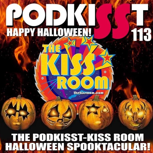 PodKISSt #113 PodKISSt-KISS ROOM! SPOOKTACULAR