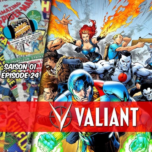 ComicsDiscovery S01E24 : Valiant Comics