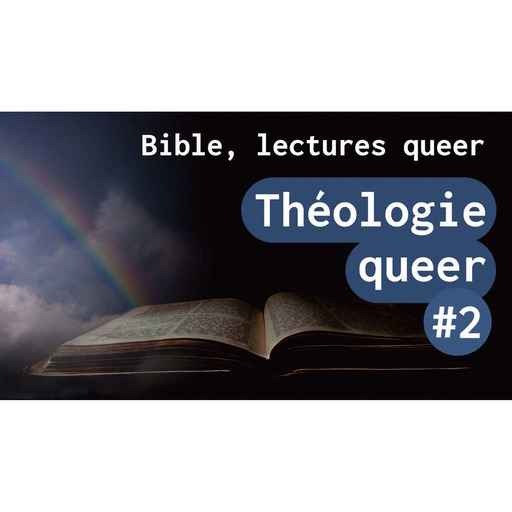 Théologie queer #2 - Bible, lectures queer