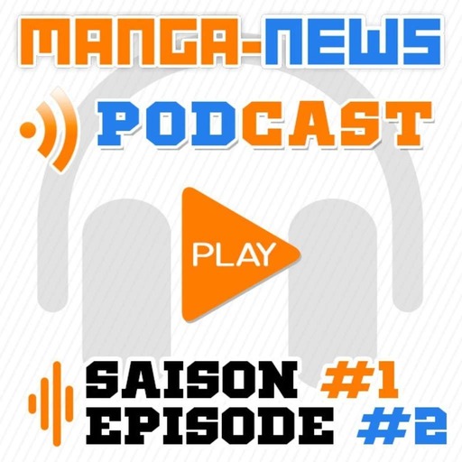 L'émission Manga-News.com - Episode 2 Saison 1