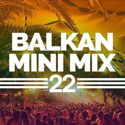 Balkan mini mix 22