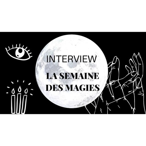 INTERVIEW LA SEMAINE DES MAGIES