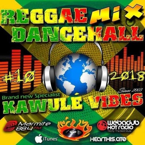 #10 2018 Reggae Dancehall Kawulé Vibes Radio Show
