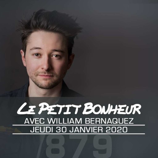 LPB #879 - William Bernaquez - “On le dit pas qu’on le fait, on l’a juste lu sur internet”
