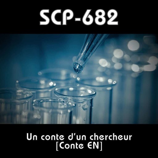 SCP-682 - Un conte d'un chercheur [Conte EN]