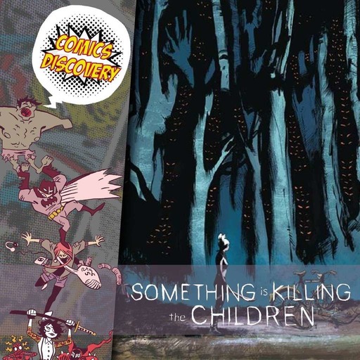 ComicsDiscovery S06E21 : Something is killing the children