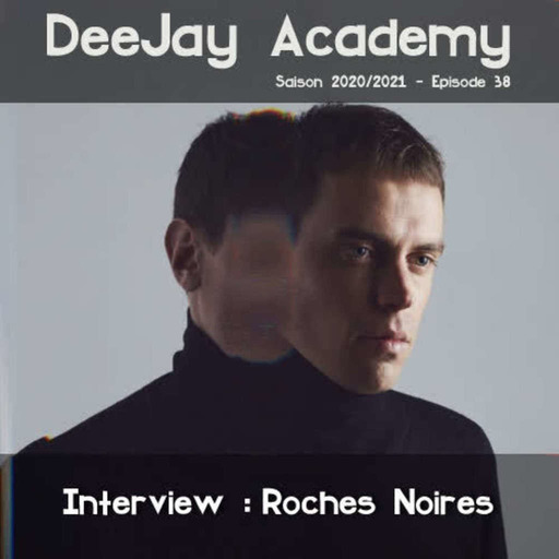 DeeJay Academy - Saison 2020/2021 - Episode 38 [interview : Roches Noires]