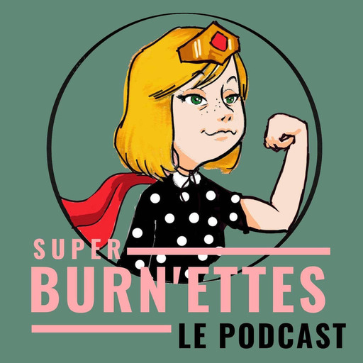 Episode #16 - Ana, super BURN'ette - victime VSST