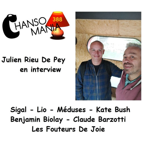 Chansomania 388 - Julien Rieu De Pey en interview, et plein de zics
