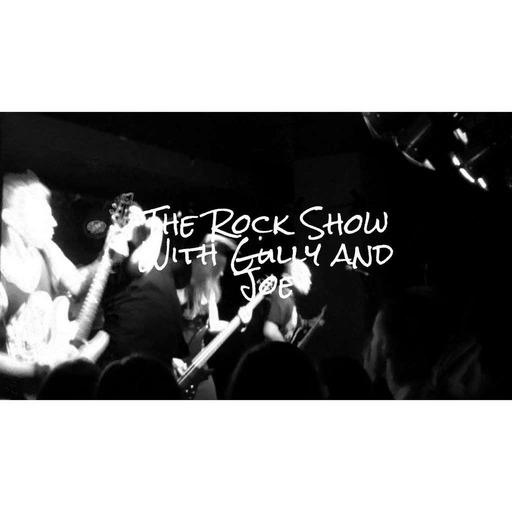 The Rock Show with Gully and Joe 29th of July 2016